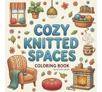 Cozy Knitted Spaces Coloring Book: A Cozy and Cozy Coloring Book for Adults and Teens (Comfy Cozy Christmas)