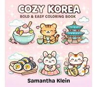 Cozy Korea Bold & Easy Coloring Book: 40 Cute Asia Themed Designs Featuring K-Pop Korean Food and More (Cozy Countries Coloring Series)