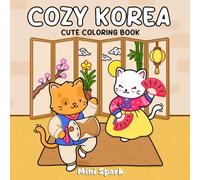 Cozy Korea: Cute Coloring Book for Adults & Teens with Charming Characters, Korean Culture, and Traditional Architecture for Relaxation
