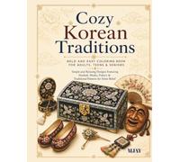 Cozy Korean Traditions: Bold and Easy Coloring Book for Adults, Teens & Seniors | Simple and Relaxing Designs Featuring Hanbok, Masks, Pottery & Traditional Patterns for Stress Relief