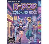 Cozy Kpop Coloring Book for Adults Kids Boys Girls Teens 50 Pages Single Sided K-Pop Coloring Book: Cute Korean K-Pop Fashion Coloring Activity Book ... Easy K-Pop Style Coloring Sheets for Students