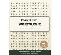 Cozy Krimi Wortsuche: 75 Rätsel im Großdruck für Dorfkrimi- und Whodunit-Fans (15 Themen-Kapitel mit vollständigem Lösungsteil)