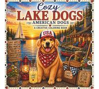 Cozy Lake Dogs: 40 Easy and Relaxing Coloring Pages Featuring Adorable Dogs Enjoying Cozy Lake Life Adventures (Cozy American Dogs™)
