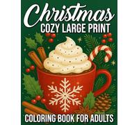Cozy Large Print Christmas Coloring Book for Adults: Easy Holiday Scenes, Rustic Winter Designs, and Festive Farmhouse Illustrations for Relaxation and Stress Relief