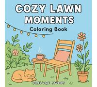 Cozy Lawn Moments Coloring Book: Cute and Relaxing Cozy Lawn Spaces to Color