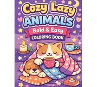 Cozy Lazy Animals Coloring Book: Bold & Easy Designs for Relaxation and Stress Relief