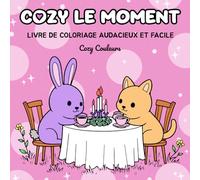 Cozy le Moment: Livre de Coloriage Pour Adultes, Adolescents et Enfants: Avec des Designs Mignons et Confortables Pour la Détente