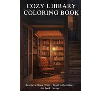 Cozy Library Coloring Book: Aesthetic Book Nook-Inspired Interiors for Book Lovers