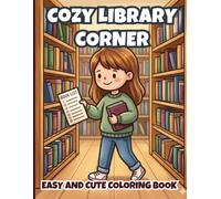 Cozy Library Corner Coloring Book: 40 Bold & Easy Relaxing Book Lover Scenes for Adults and Teens (Cozy Girl Moments: Book Lover Collection)