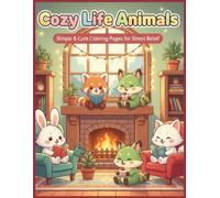 Cozy Life Animals: Simple & Cute Coloring Pages for Stress Relief: Adorable Animal Characters & Easy Designs for Stress Relief and Relaxation