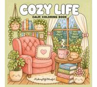 Cozy Life: Calm Coloring Book for Adults and Teens Featuring Comfy Hygge Student Moments For Stress Relief