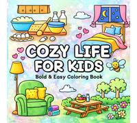 Cozy Life Coloring Book: Bold & Easy Cute Scenes | Relaxing Hygge-Inspired Coloring Book for Boys & Girls Ages 4-8