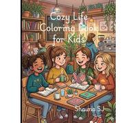 Cozy Life Coloring Book for Kids: 40 Cute & Relaxing Everyday Scenes for Girls Ages 8-12