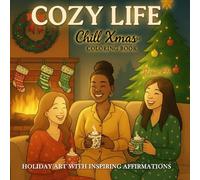 Cozy Life Coloring Book for Young Girls and Adults: Cute, Bold & Easy Cozy Christmas Coloring Pages with Affirmations for Relaxation & Holiday Fun
