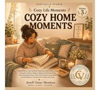 Cozy Life Moments: Cozy Home Moments Bold & Easy Coloring Book of Cozy Everyday Home Scenes, Comfort Objects & Relaxing Daily Life Moments for Stress Relief and Mindfulness