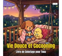 Cozy Life - Vie Douce et Cocooning - Livre de Coloriage pour Adultes et Enfants: Livre de coloriage mignon pour la relaxation