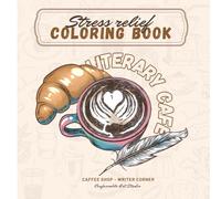 Cozy Literary Café Coloring Book: Stress Relieving Coffee Coloring Book for Adults, Coffee & Literature Lovers, Vintage Mindful Coloring