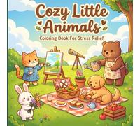 Cozy Little Animals: A Cute Animal Coloring Book for Adults Featuring Cozy Indoor & Outdoor Scenes for Relaxation, Mindfulness and Stress Relief
