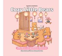 Cozy Little Bears: Malbuch für Erwachsene, Teenager und Kinder voller süßer Bären und gemütlicher Abenteuer (Deutsche Ausgabe)