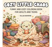 Cozy Little Chaos: Funny & Cozy Coloring Book for Adults and Teens