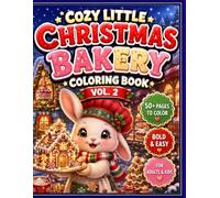 Cozy Little Christmas Bakery Coloring Book Vol. 2: 50+ Adorable Christmas Bakery Coloring Pages with Bold Lines and Large Simple Designs for Adults ... Little Christmas Coloring Book Collection)