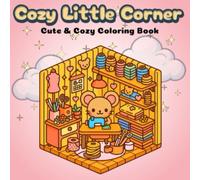Cozy Little Corner:: A Relaxing Coloring Book for Adults and Teens with Cute Designs of Cozy Spaces, Calm Decor, and Soft Moments of Everyday Peace (Comfort Spaces Coloring)
