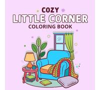 Cozy Little Corner Coloring Book: Comfy cozy spaces coloring book for adults and teens with relaxing designs