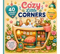 Cozy Little Corners: 40 Bold and Easy Cozy Animal Scenes for Relaxation, Creativity, Stress Relief and fun for adults and teens,cozy spaces ,tiny homes