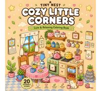 Cozy Little Corners: A Cute & Relaxing Coloring Book for Adults and Teens | Cozy Aesthetic Scenes for Stress Relief: A Relaxing Coloring Book for Adults & Teens