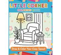 Cozy Little Corners: A Relaxing Coloring Book for Adults with Hygge Spaces, Calm Nooks, and Comforting Designs
