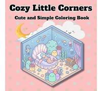 Cozy Little Corners :: An Isometric Coloring Book for Adults and Kids featuring 50 Cute Rooms, Tiny Shops, and Hygge Interiors for Relaxation (Cute and Simple)