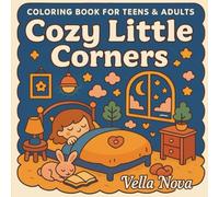Cozy Little Corners Coloring Book for Teens & Adults: Cute, Calm & Aesthetic Spaces for Relaxing Coloring Joy