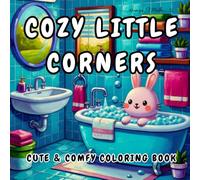 Cozy Little Corners: Cute and Simple Mini Rooms Coloring Book featuring a Relaxing Collection of Tiny Isometric Spaces Hygge Interiors and Comfy Corners for All Ages