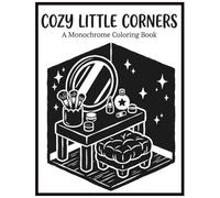 Cozy Little Corners Monochrome Coloring Book for Adults: A Single-Color Ink Art Coloring Book of Quiet Nooks, Cozy Spaces and Still Moments for Stress Relief and Meditative Focus