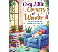 Cozy Little Corners of Wonder: A Coloring Escape for Relaxation & Joy