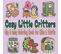 Cozy Little Critters: Big & Easy Coloring Book for Kids & Adults (Cozy Companions Series)