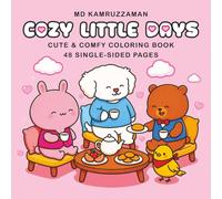 Cozy Little Days: Coloring Book for Adults and Teens Featuring Cute Animal Friends for Relaxation (Cozy & Cute Coloring) Cute & Comfy Kawaii Stress Relief Coloring Book with 48 Single-Sided Pages