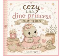 Cozy Little Dino Princess Coloring Book: 30 Easy and Adorable Dinosaur Princess Coloring Pages for Toddlers Ages 2-5
