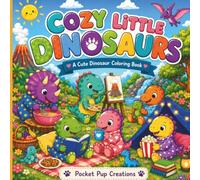 Cozy Little dinosaurs: Cute Dinosaur Coloring Book with 40 Cozy, Easy Dinosaur Coloring Pages for Kids, Teens & Adults