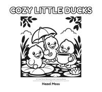 Cozy Little Ducks: A Cute Duck Monochrome Coloring Book (BOLD & EASY MONOCHROME)