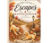 Cozy Little Escapes: Autumn Retreats: Relaxing Adult Coloring Book (The Comfort & Healing Puzzle Collection)