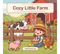 Cozy Little Farm: A Cute Farm Animal Coloring Book for Adults and Teens with Adorable Cows, Piglets, Ponies and Country Barn Scenes for Relaxation and Stress Relief (Cozy Little Coloring)
