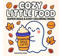 Cozy Little Food: Super Bold & Easy Coloring Book Featuring Cute Tasty Designs for Kids & Adults