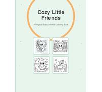 Cozy Little Friends: A Magical Baby Animal Coloring Book for Kids Ages 3-8