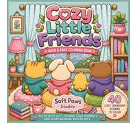 Cozy Little Friends: Bold and Easy Coloring Book Filled with Cute Cozy Moments and Friendship Adventures