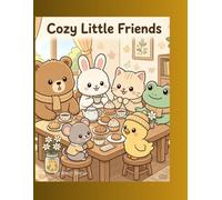 Cozy Little Friends: Cute & Relaxing Coloring Book with Adorable Animal Friends and Cozy Everyday Scenes