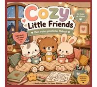 Cozy Little Friends: Mein erstes gemütliches Malbuch für Kinder von 3 bis 6 Jahren