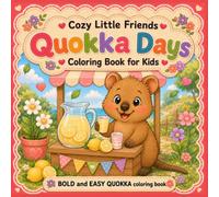 Cozy Little Friends: Quokka Days Coloring Book for Kids: Bold and Easy Quokka Coloring Pages with Cute Animals, Lemonade Stands, and Playful Outdoor Scenes