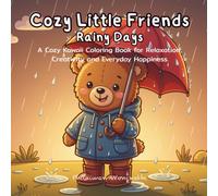 Cozy Little Friends: Rainy Days: A Cozy Kawaii Coloring Book for Relaxation, Creativity and Everyday Happiness