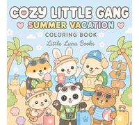 Cozy Little Gang: Summer Vacation: A Cozy Coloring Book for Adults and Teens Featuring Cute Animal Friends and Easy Summer Designs for Relaxation, Stress Relief and Mindfulness
